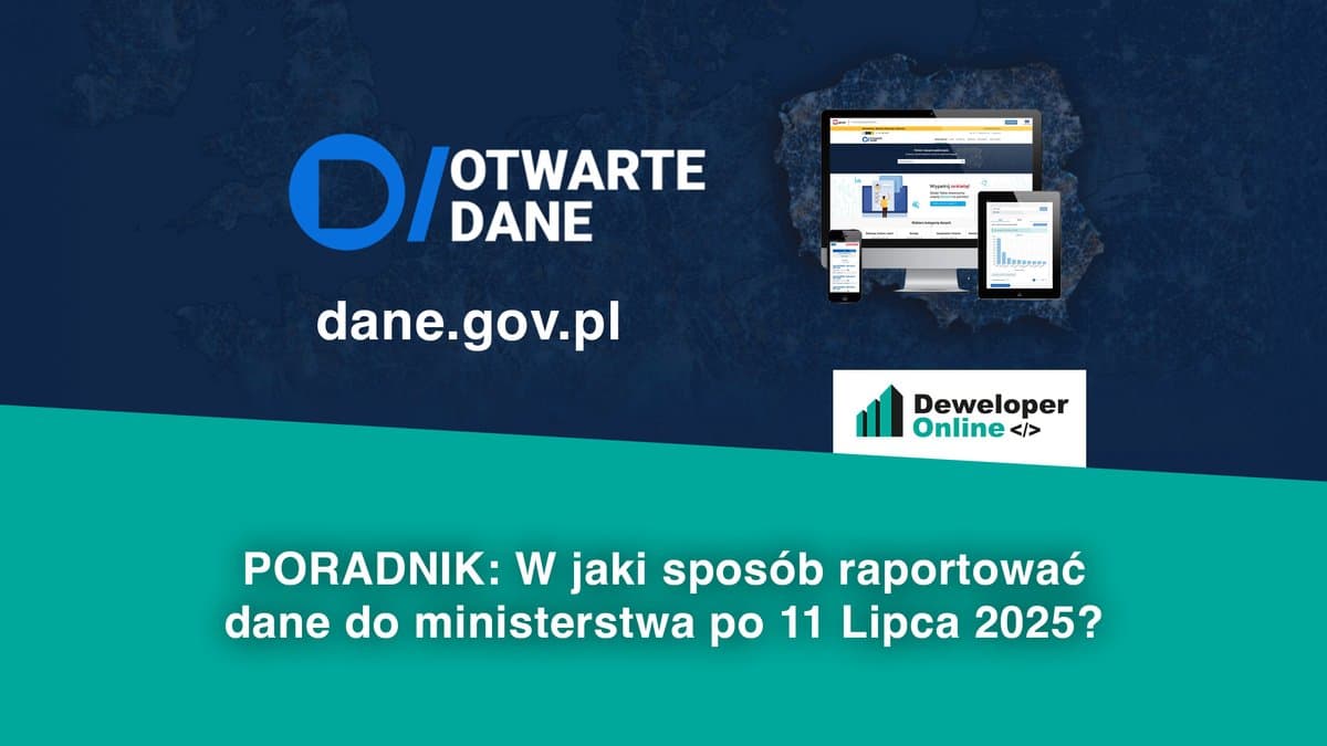PORADNIK: W jaki sposób raportować dane do ministerstwa po 11 lipca 2025?